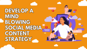 Develop a Head-Turning Social Media Content Strategy
