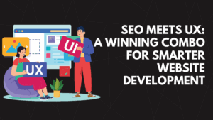 How SEO and UX Can Work Together to Improve Website Development