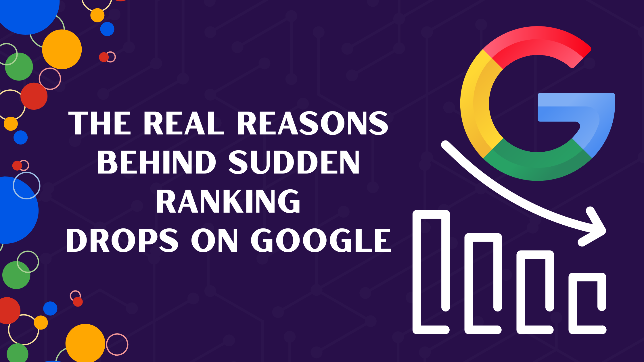 What Causes a Dramatic Drop in Your Google Ranking & How To Fix It