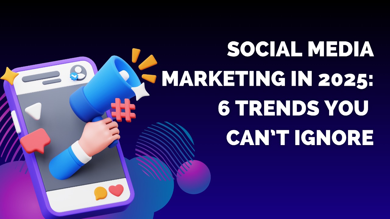 Social Media Marketing in 2025